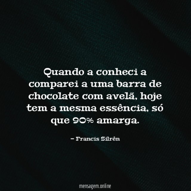 Quando a conheci a comparei a uma barra de chocolate com avelã