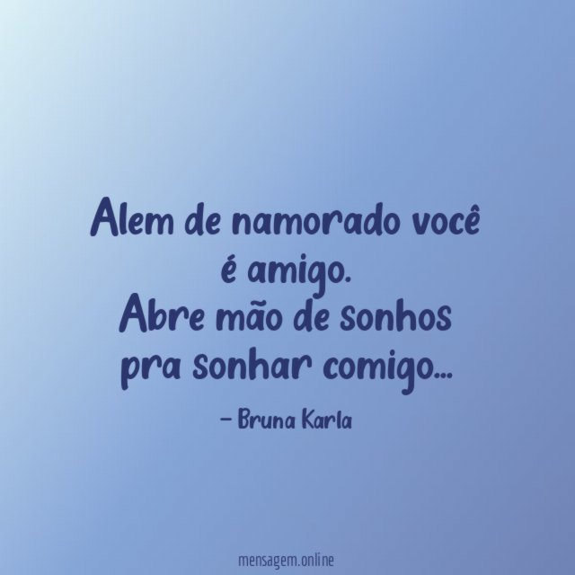 Alem de namorado você é amigo