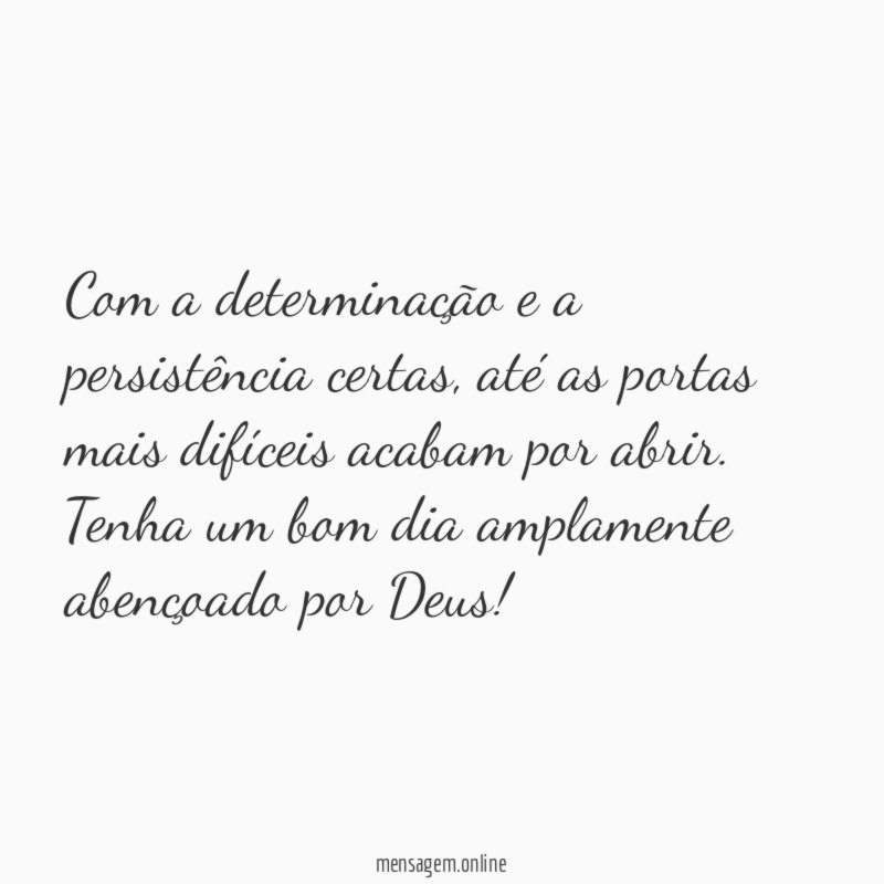 Com a determinação e a persistência certas