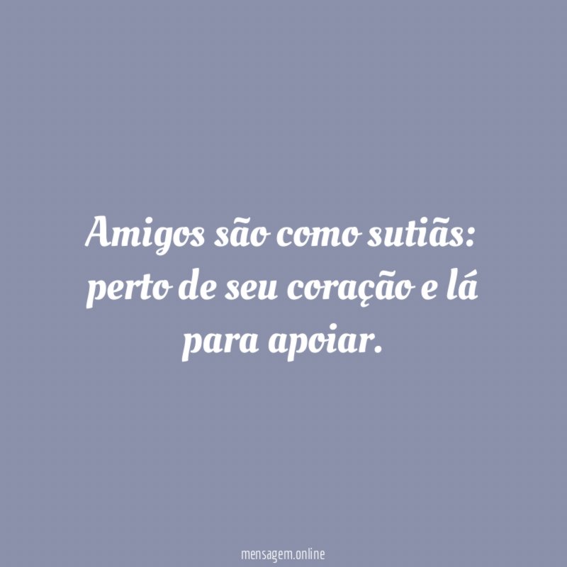 Amigos são como sutiãs
