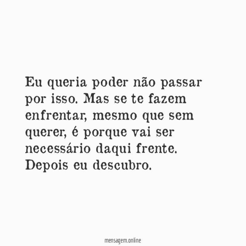 Eu queria poder não passar por isso