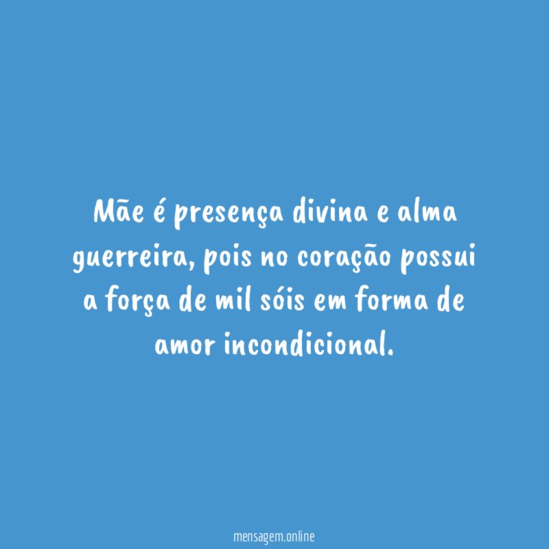 Mãe é presença divina e alma guerreira