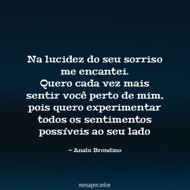 Na lucidez do seu sorriso me encantei