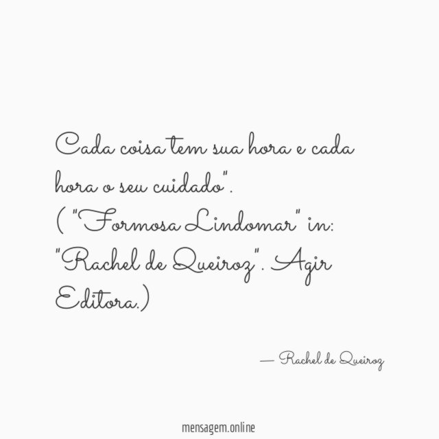 "Cada coisa tem sua hora e cada hora o seu cuidado".