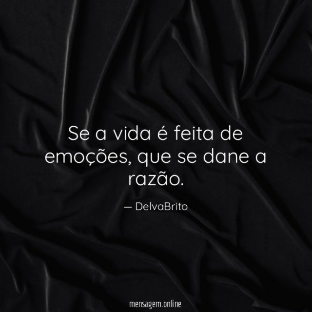 Se a vida é feita de emoções