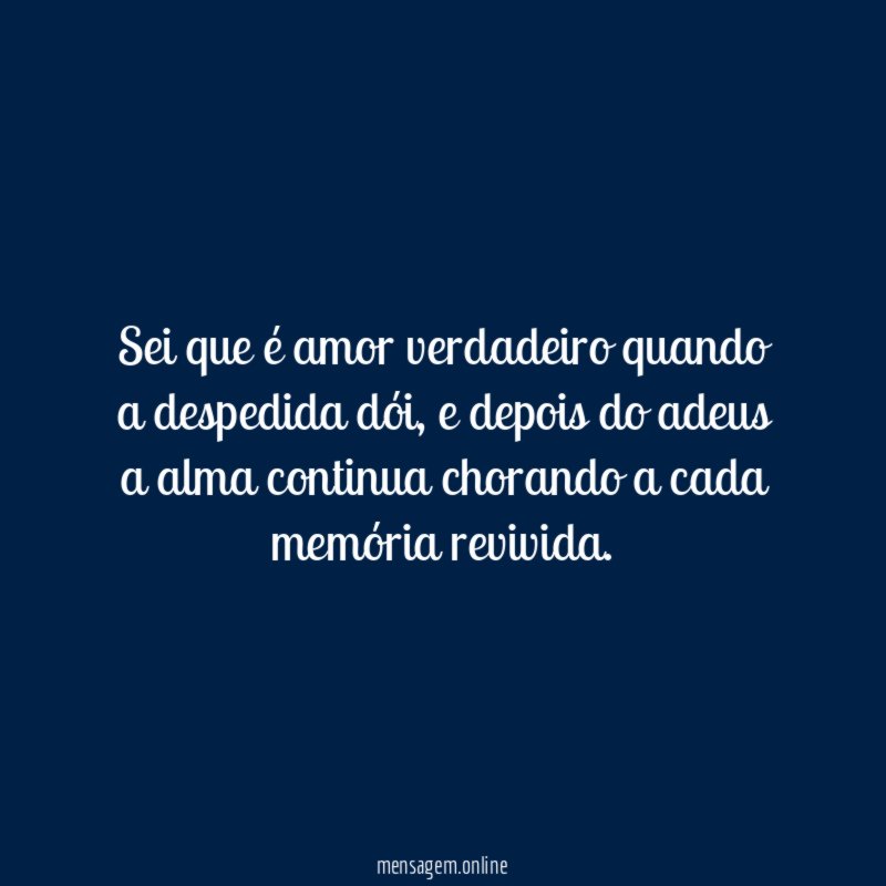Sei que é amor verdadeiro quando a despedida dói