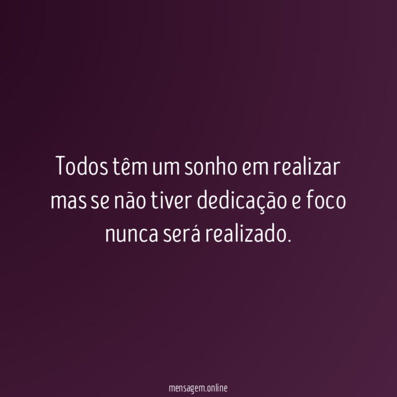 Todos têm um sonho em realizar mas se