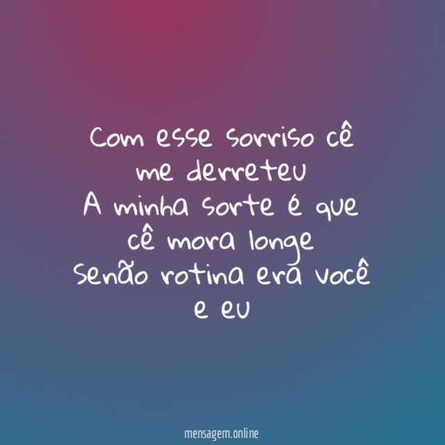 Com esse sorriso cê me derreteu A minha sorte