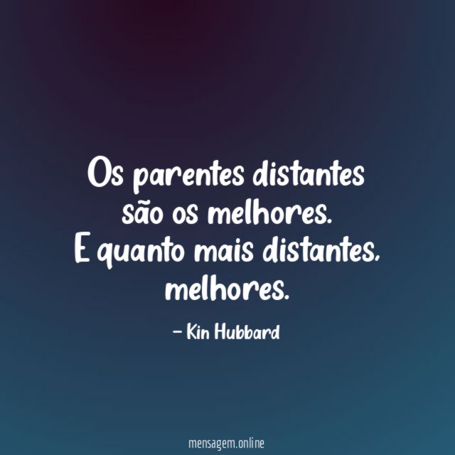 Os parentes distantes são os melhores