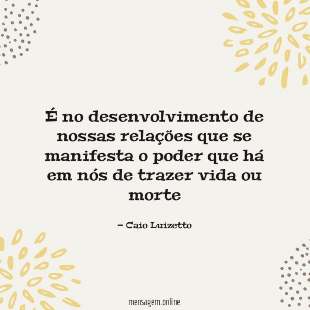 É no desenvolvimento de nossas relações que se