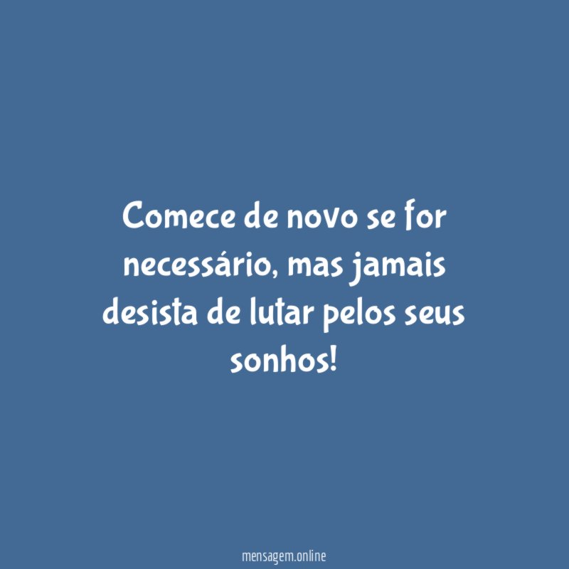 Comece de novo se for necessário