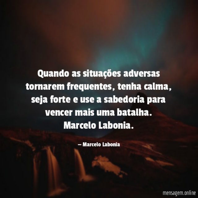 Quando as situações adversas tornarem frequentes