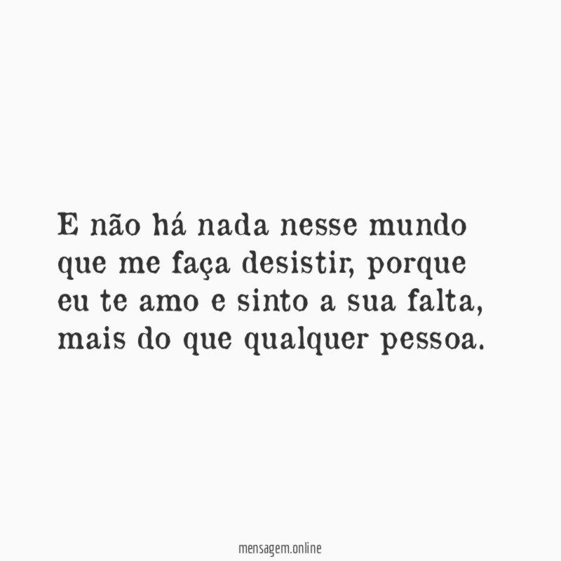 E não há nada nesse mundo que me faça desistir