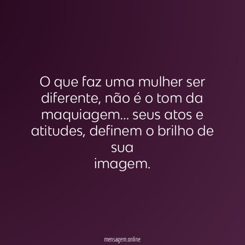 O que faz uma mulher ser diferente