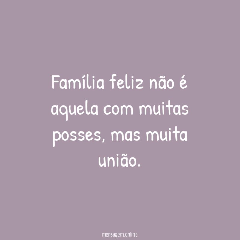 Família feliz não é aquela com muitas posses