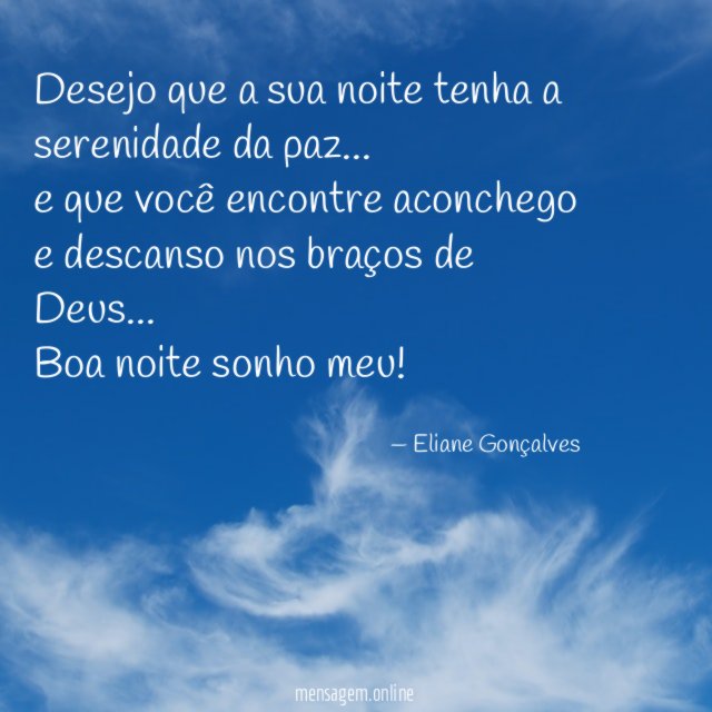 Desejo que a sua noite tenha a serenidade da paz