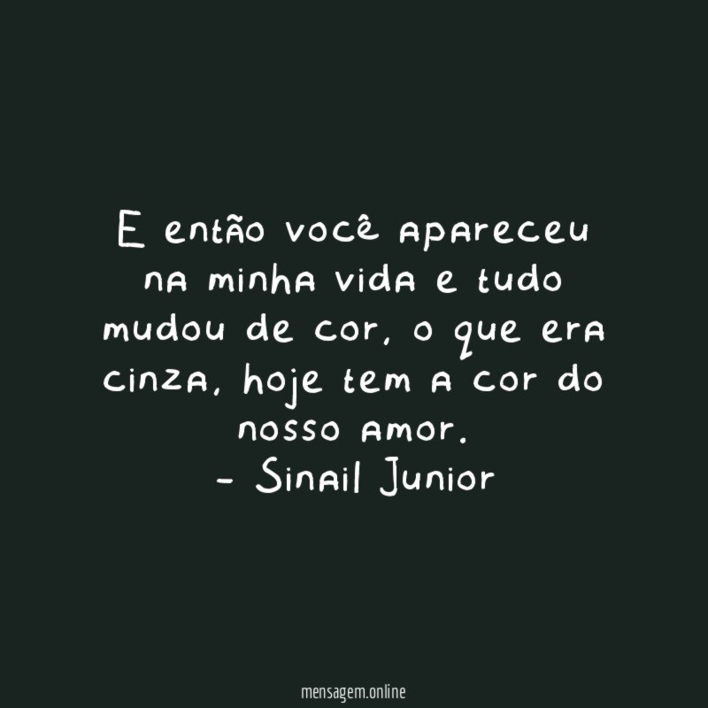 E então você apareceu na minha vida
