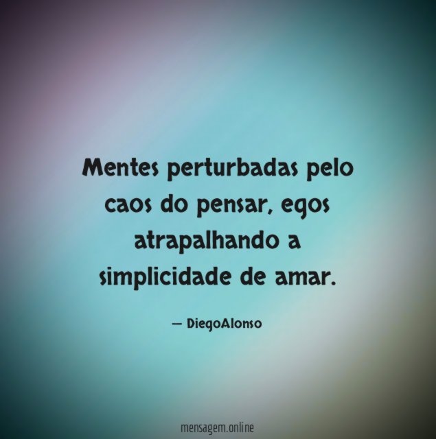 Mentes perturbadas pelo caos do pensar