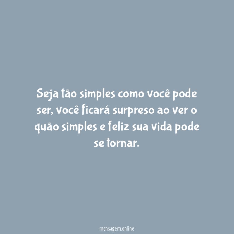 Seja tão simples como você pode ser