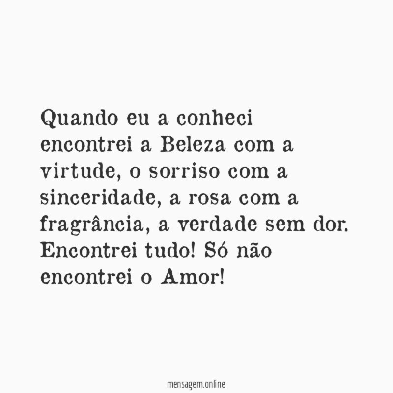 Quando eu a conheci encontrei a Beleza com a virtude