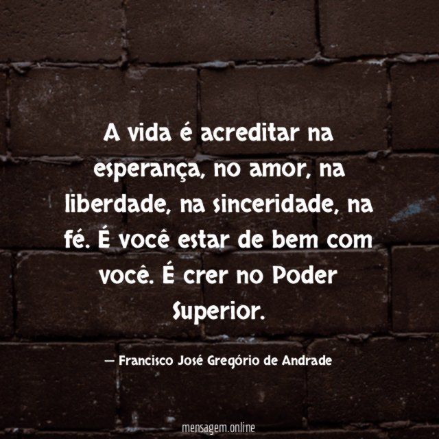 A vida é acreditar na esperança