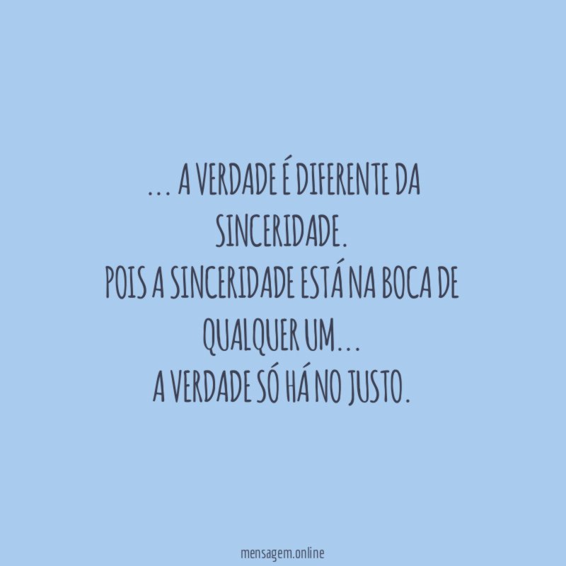 A VERDADE é diferente da sinceridade