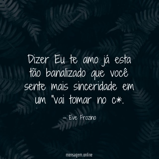 Dizer Eu te amo já esta tão banalizado