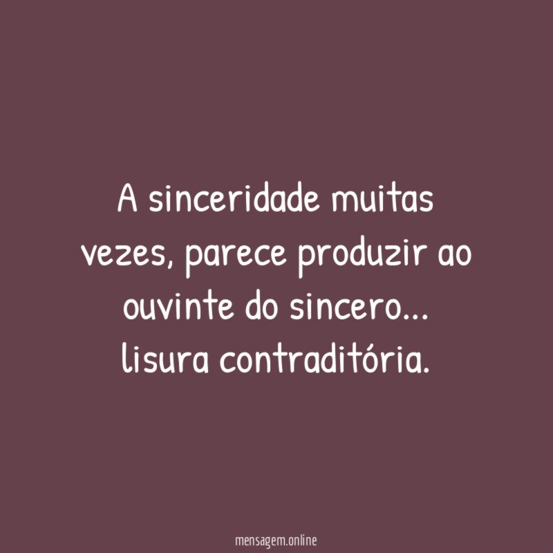 A sinceridade muitas vezes