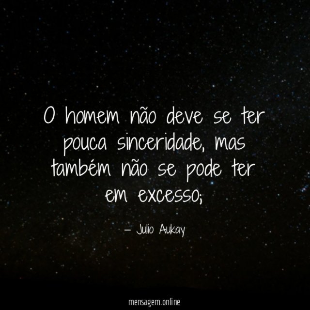 O homem não deve se ter pouca sinceridade