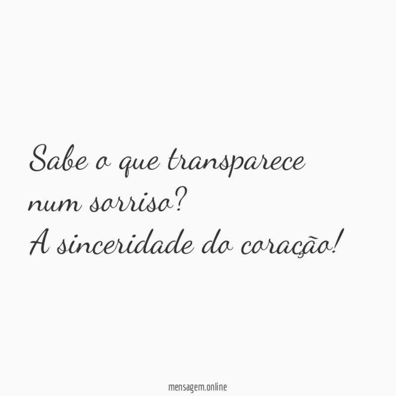 Sabe o que transparece num sorriso