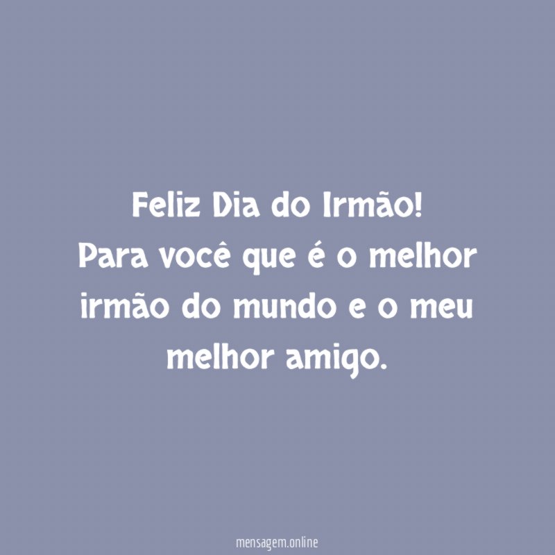 Feliz Dia do Irmão