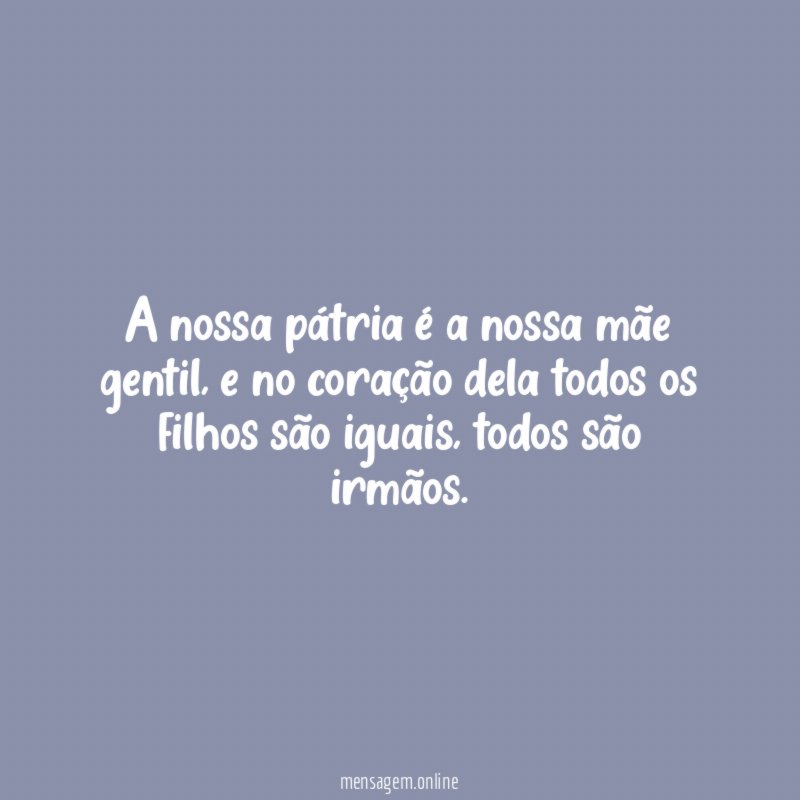 A nossa pátria é a nossa mãe gentil