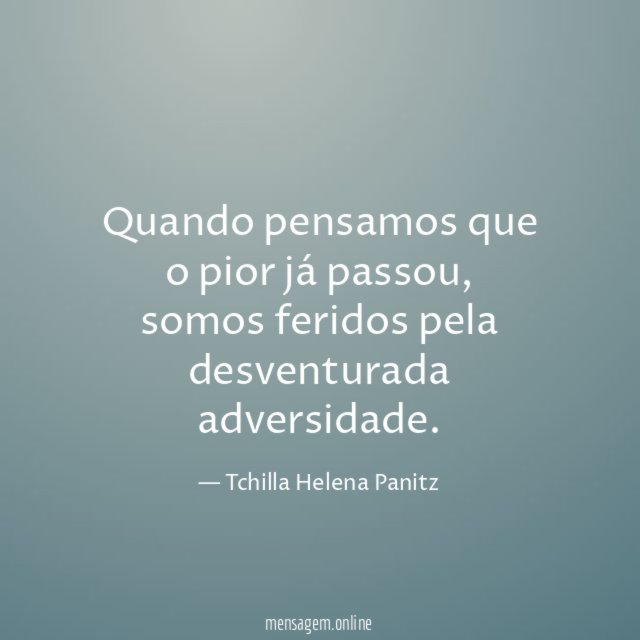 Quando pensamos que o pior já passou