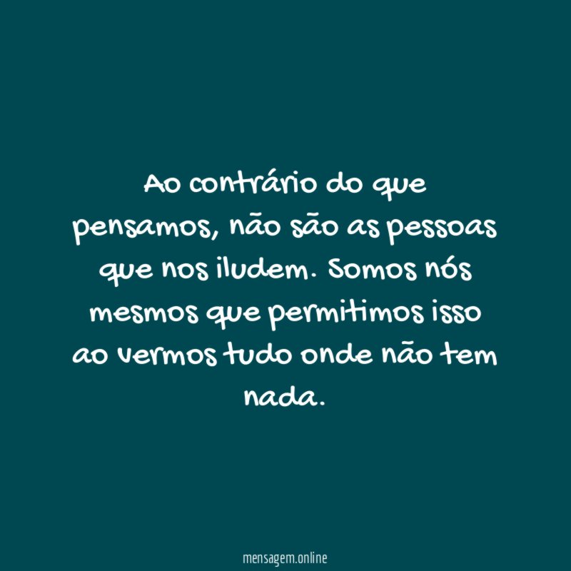 Ao contrário do que pensamos