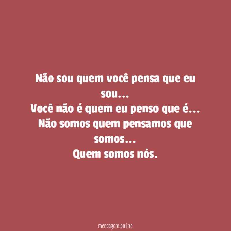 Não sou quem você pensa que eu sou