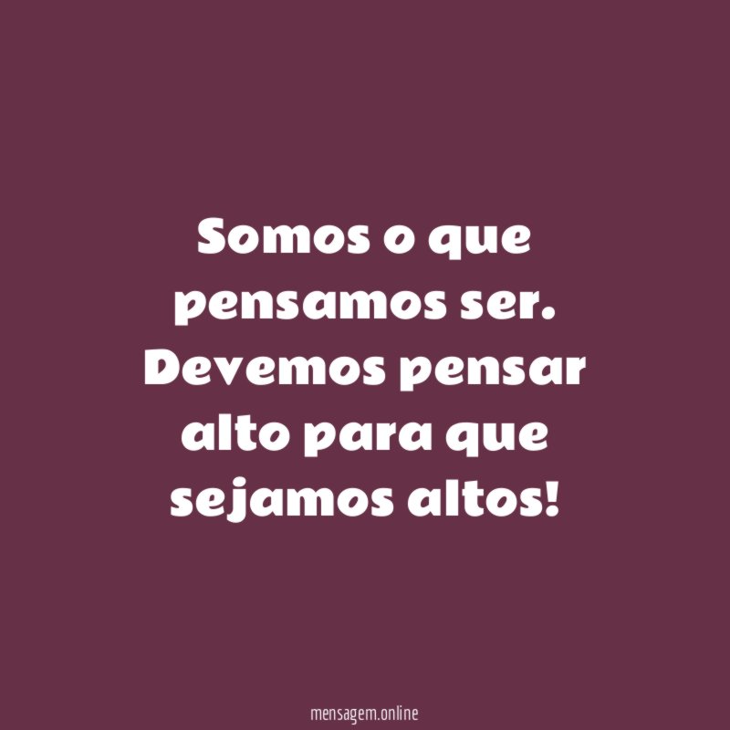 Somos o que pensamos ser