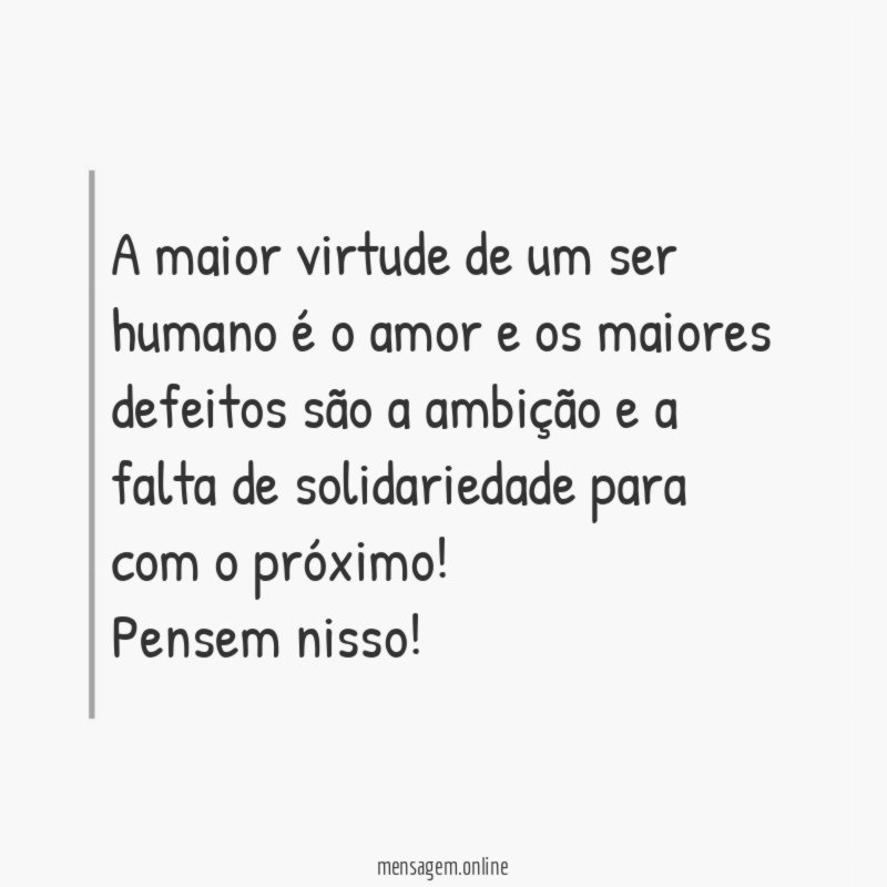 A maior virtude de um ser humano é