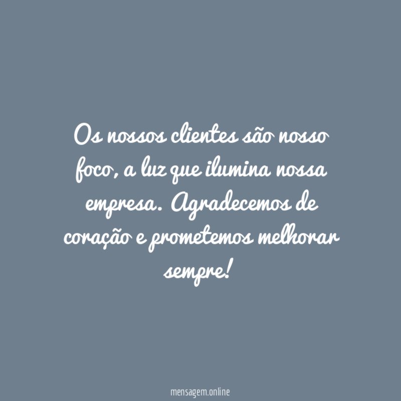 Os nossos clientes são nosso foco