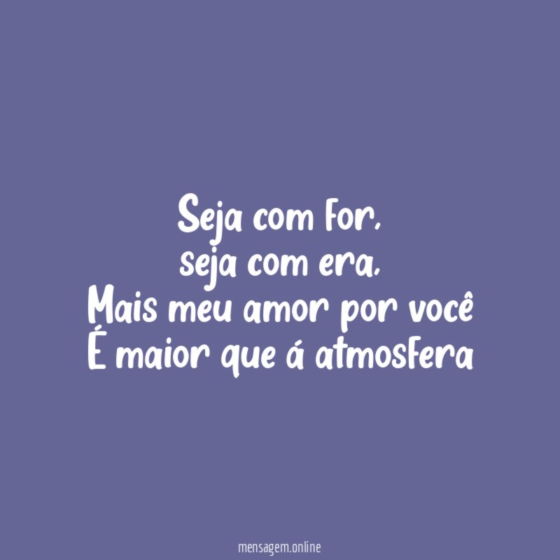 Seja com for
