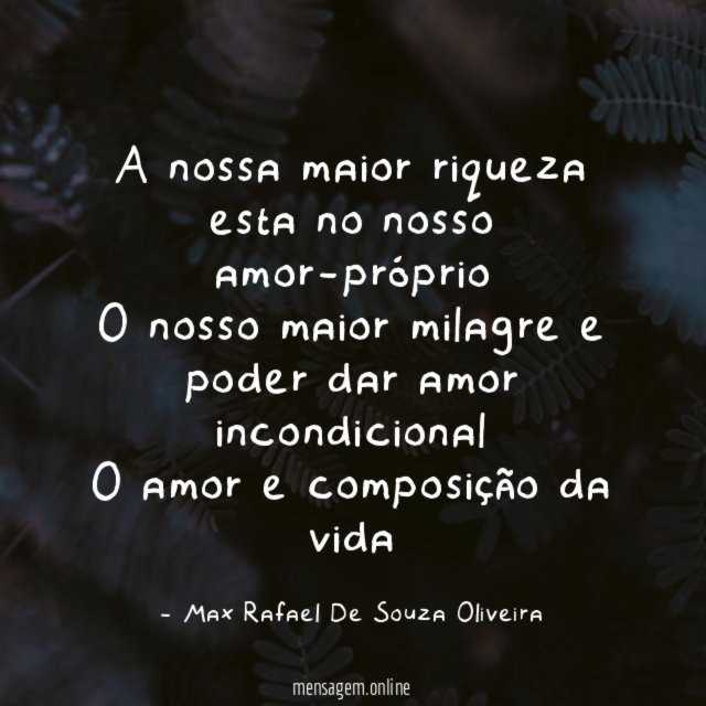 A nossa maior riqueza esta no nosso amor-próprio