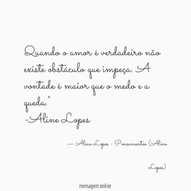 "Quando o amor é verdadeiro não existe obstáculo que impeça. A vontade é maior que o medo e a queda."