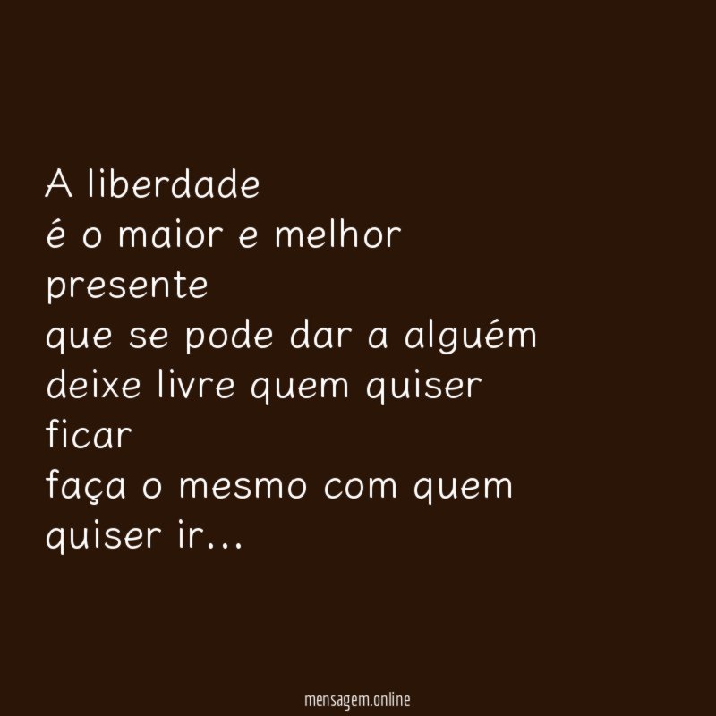 A liberdade é o maior e melhor presente que