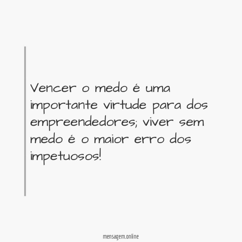 Vencer o medo é uma importante virtude para dos empreendedores