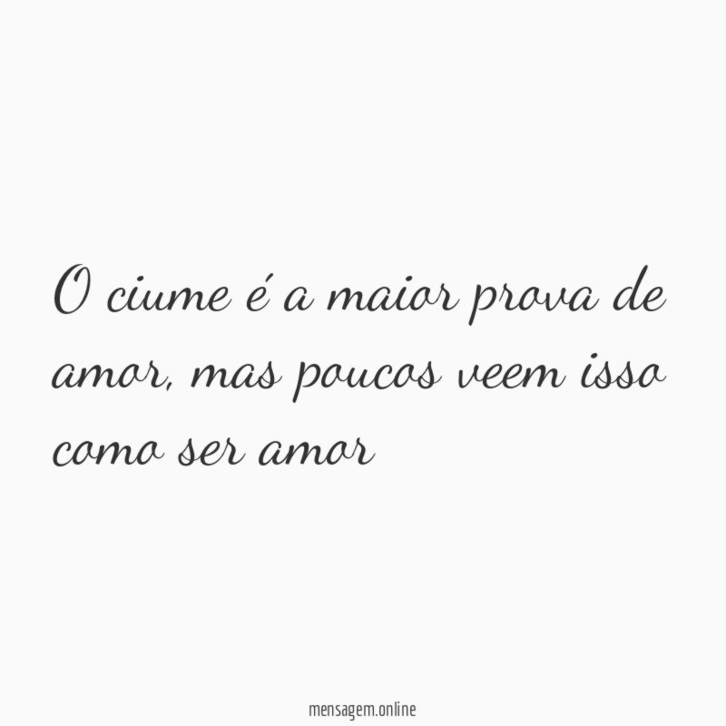 O ciume é a maior prova de amor