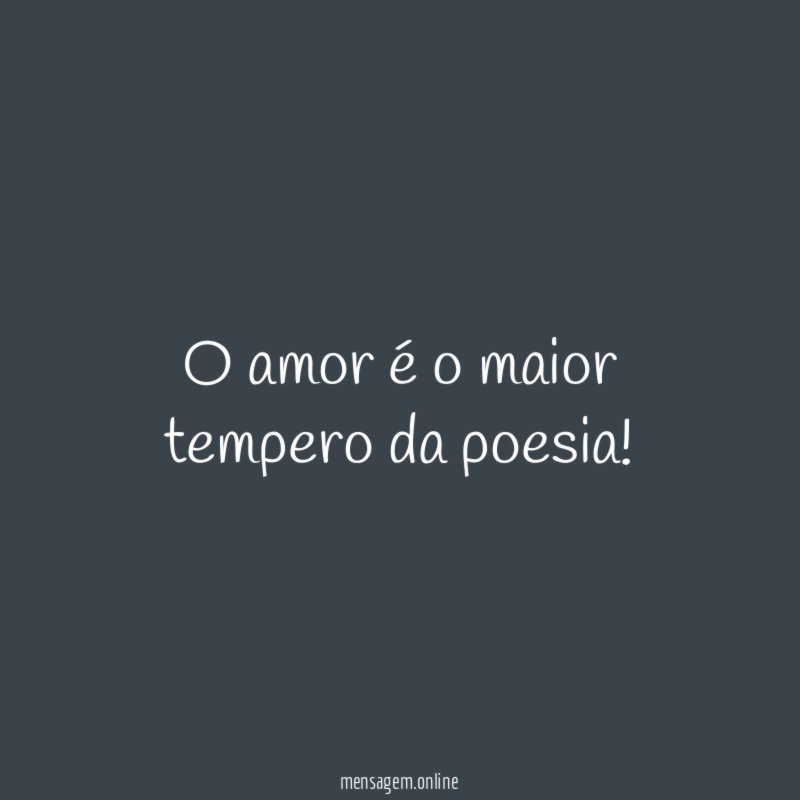 O amor é o maior tempero da poesia
