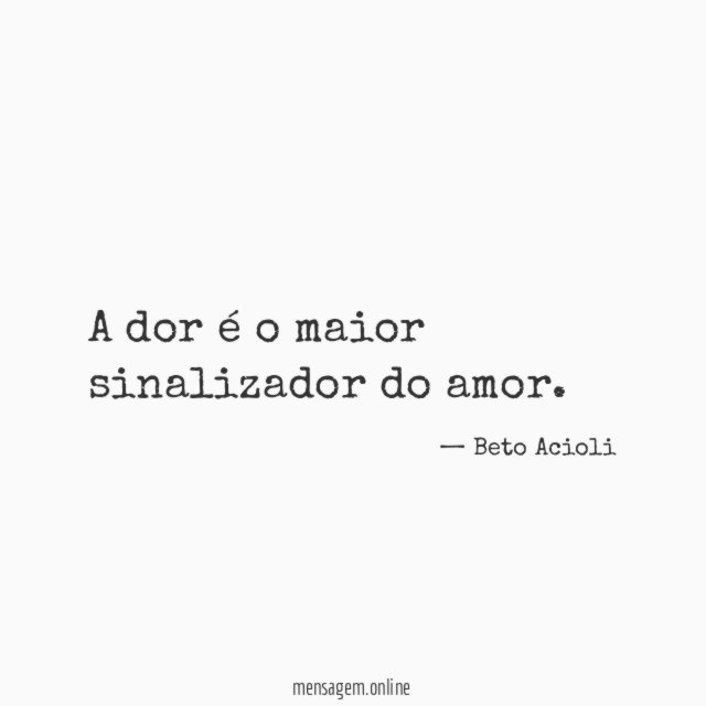A dor é o maior sinalizador do amor