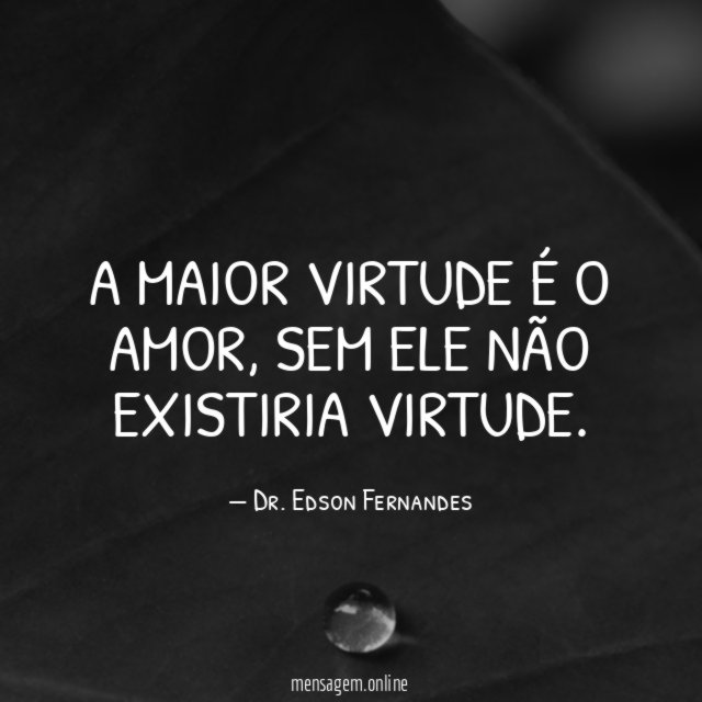 A maior virtude é o amor