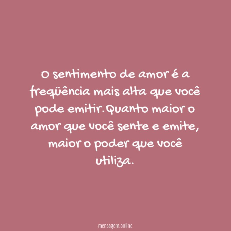 O sentimento de amor é a freqüência mais