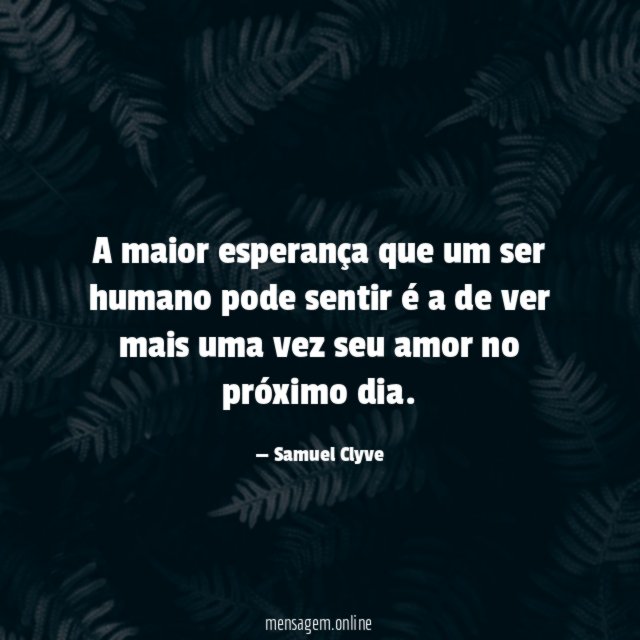 A maior esperança que um ser humano pode