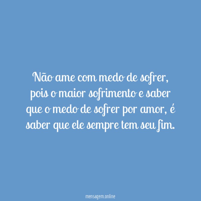 Não ame com medo de sofrer